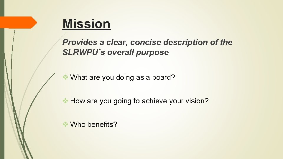 Mission Provides a clear, concise description of the SLRWPU’s overall purpose v What are