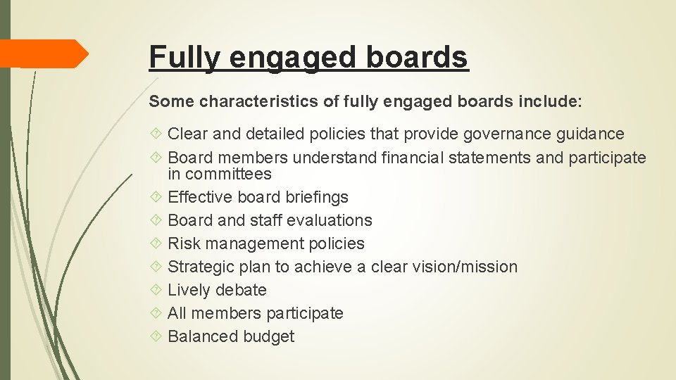 Fully engaged boards Some characteristics of fully engaged boards include: Clear and detailed policies