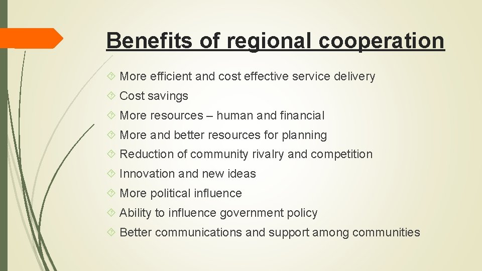 Benefits of regional cooperation More efficient and cost effective service delivery Cost savings More