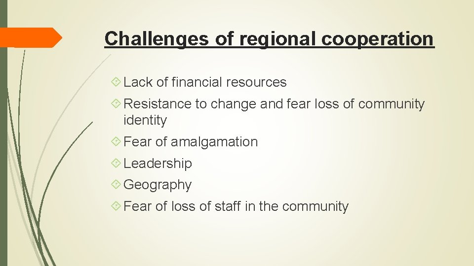 Challenges of regional cooperation Lack of financial resources Resistance to change and fear loss