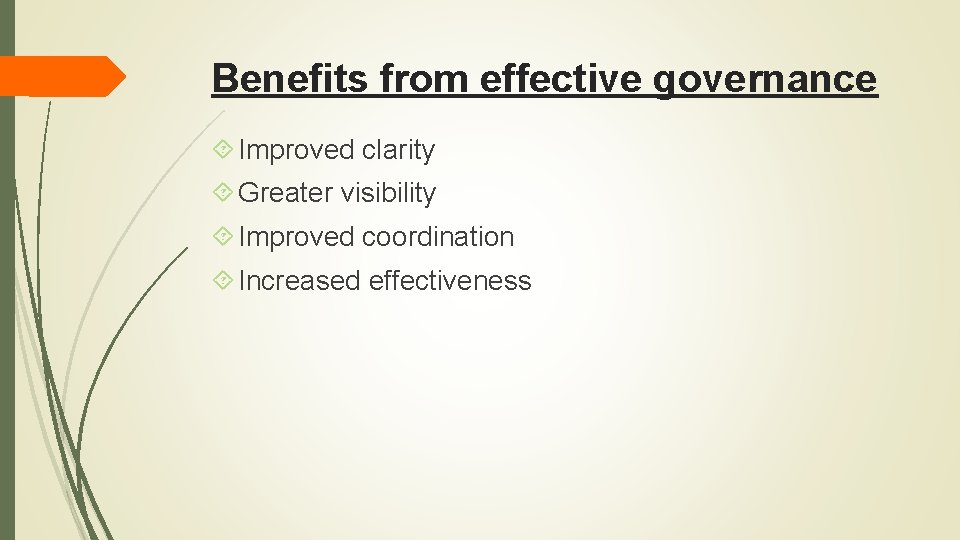 Benefits from effective governance Improved clarity Greater visibility Improved coordination Increased effectiveness 