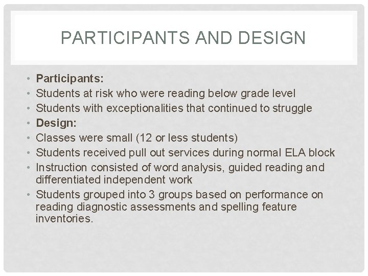 PARTICIPANTS AND DESIGN • • Participants: Students at risk who were reading below grade