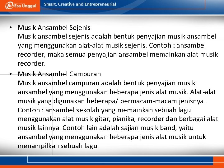 • Musik Ansambel Sejenis Musik ansambel sejenis adalah bentuk penyajian musik ansambel yang • Musik Ansambel Sejenis Musik ansambel sejenis adalah bentuk penyajian musik ansambel yang