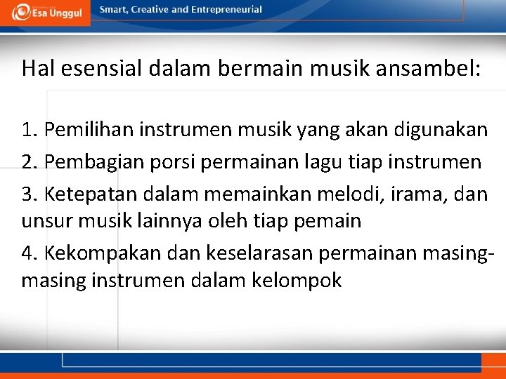Hal esensial dalam bermain musik ansambel: 1. Pemilihan instrumen musik yang akan digunakan 2. Hal esensial dalam bermain musik ansambel: 1. Pemilihan instrumen musik yang akan digunakan 2.