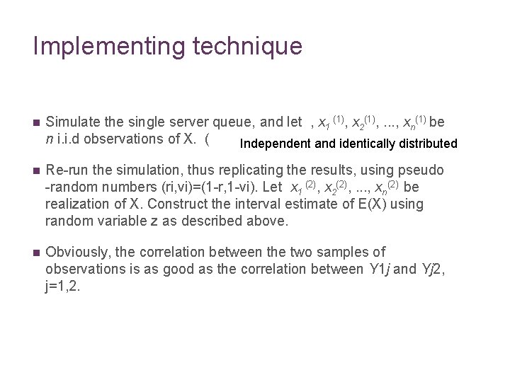 Implementing technique n Simulate the single server queue, and let , x 1 (1),