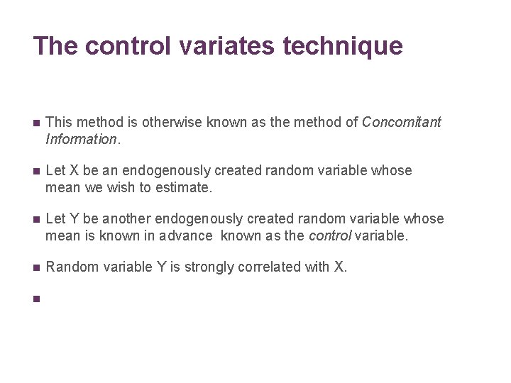 The control variates technique n This method is otherwise known as the method of