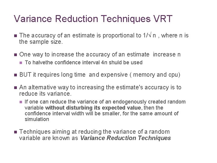 Variance Reduction Techniques VRT n The accuracy of an estimate is proportional to 1/√