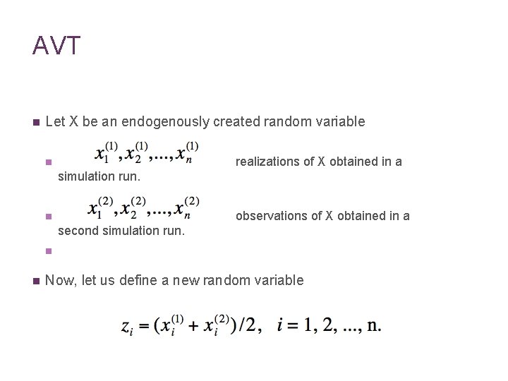 AVT n Let X be an endogenously created random variable realizations of X obtained