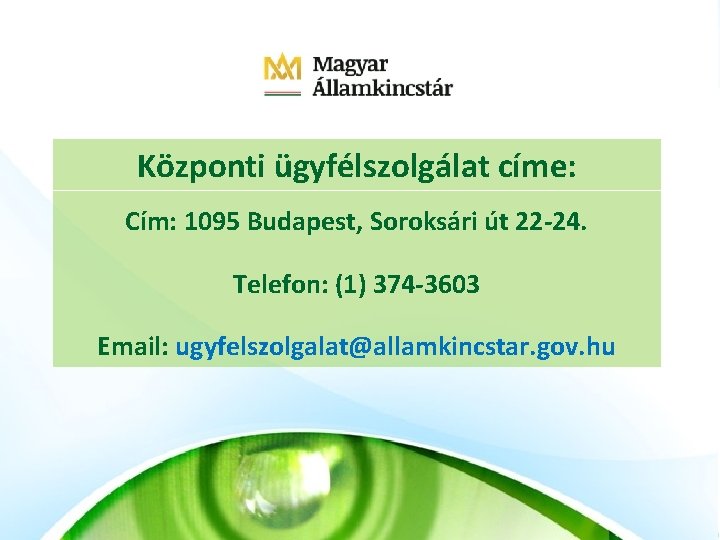 Központi ügyfélszolgálat címe: Cím: 1095 Budapest, Soroksári út 22 -24. Telefon: (1) 374 -3603