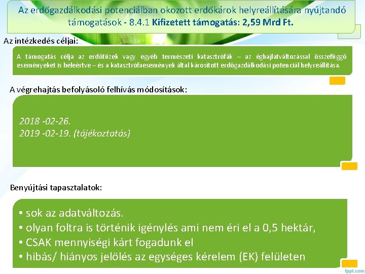  Az erdőgazdálkodási potenciálban okozott erdőkárok helyreállítására nyújtandó támogatások - 8. 4. 1 Kifizetett