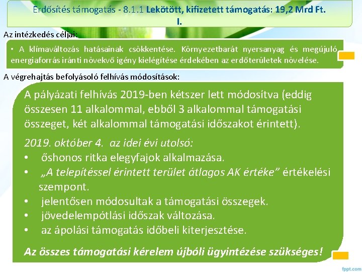 Erdősítés támogatás - 8. 1. 1 Lekötött, kifizetett támogatás: 19, 2 Mrd Ft. I.