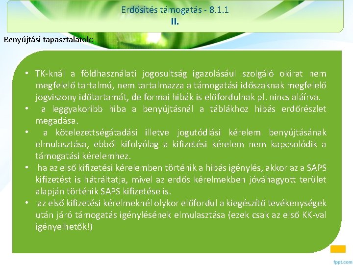 Erdősítés támogatás - 8. 1. 1 II. Benyújtási tapasztalatok: • TK-knál a földhasználati jogosultság