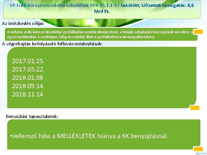 VP Erdő-környezetvédelmi kifizetések VP 4 -15. 1. 1 -17 Lekötött, kifizetett támogatás: 8, 8