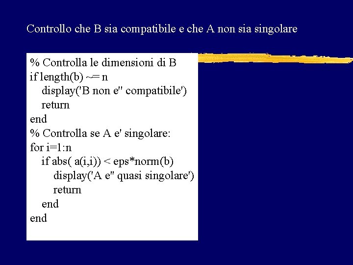 Controllo che B sia compatibile e che A non sia singolare % Controlla le