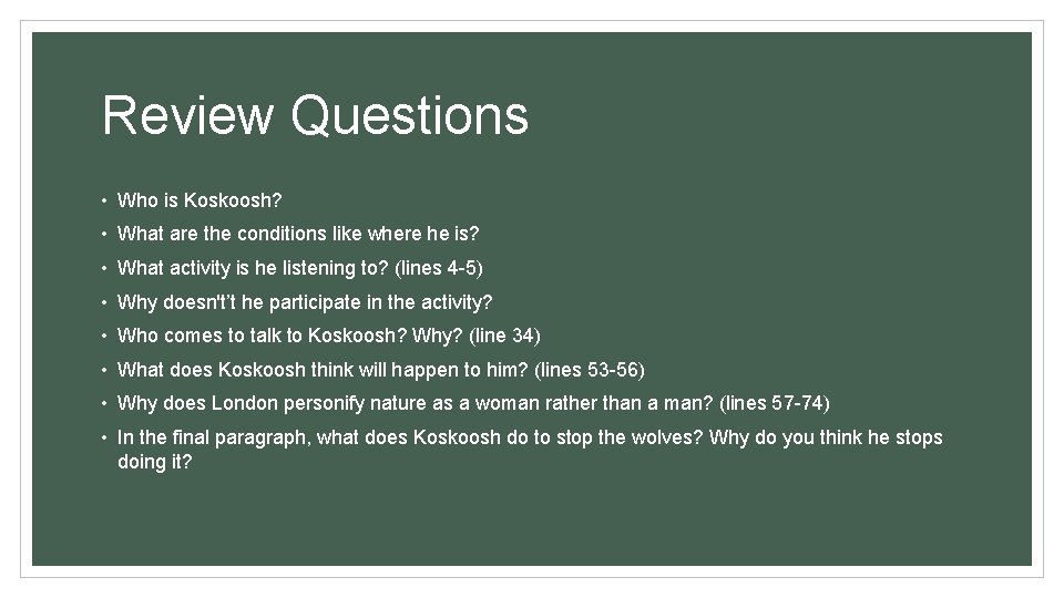 Review Questions • Who is Koskoosh? • What are the conditions like where he