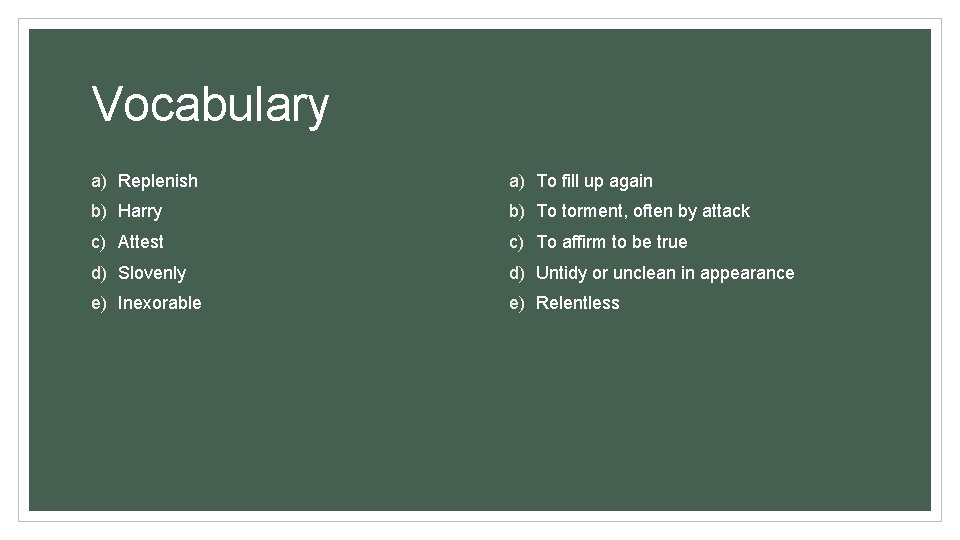 Vocabulary a) Replenish a) To fill up again b) Harry b) To torment, often