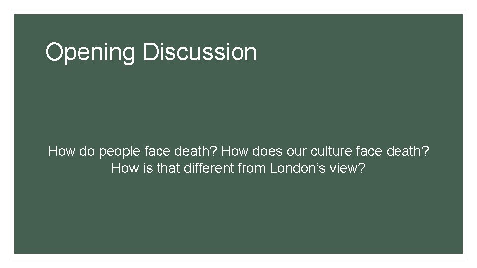 Opening Discussion How do people face death? How does our culture face death? How