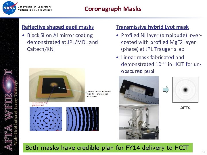 Jet Propulsion Laboratory California Institute of Technology Coronagraph Masks Reflective shaped pupil masks •