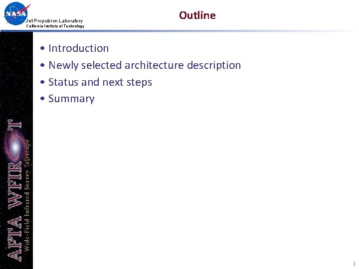 Jet Propulsion Laboratory Outline California Institute of Technology • Introduction • Newly selected architecture