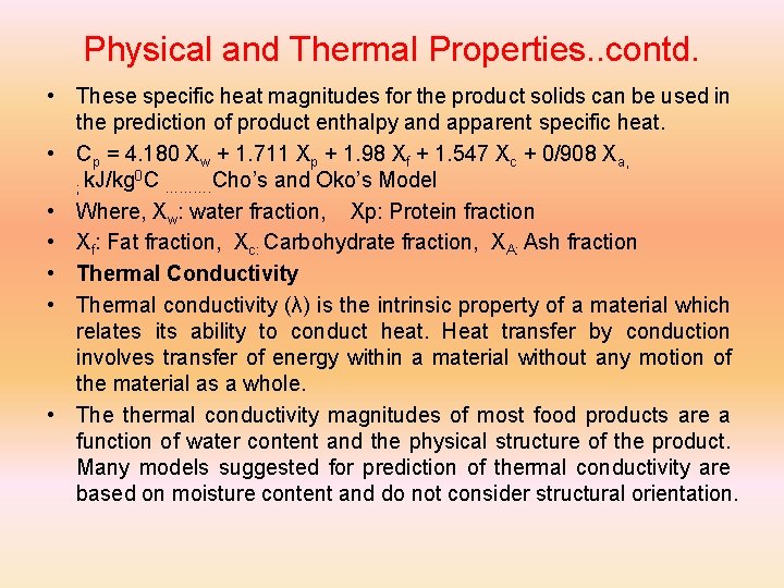 Physical and Thermal Properties. . contd. • These specific heat magnitudes for the product