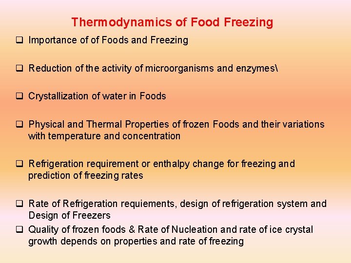 Thermodynamics of Food Freezing q Importance of of Foods and Freezing q Reduction of