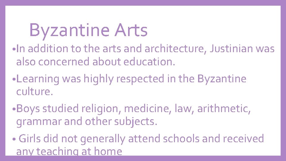 Byzantine Arts • In addition to the arts and architecture, Justinian was also concerned