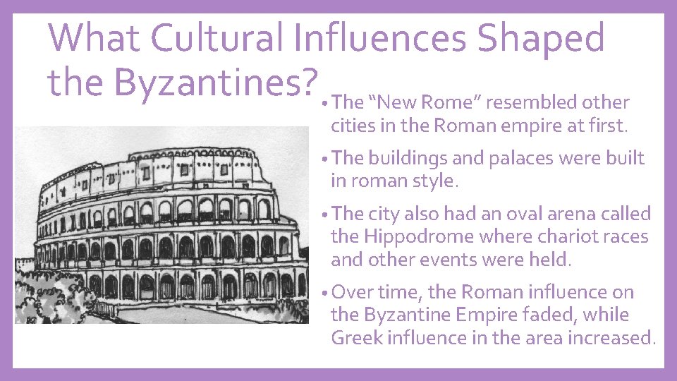 What Cultural Influences Shaped the Byzantines? • The “New Rome” resembled other cities in