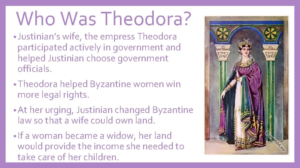 Who Was Theodora? • Justinian’s wife, the empress Theodora participated actively in government and