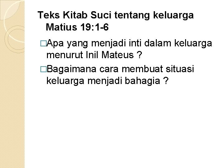 Teks Kitab Suci tentang keluarga Matius 19: 1 -6 �Apa yang menjadi inti dalam