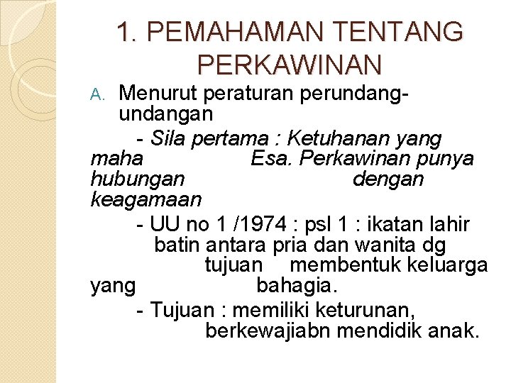 1. PEMAHAMAN TENTANG PERKAWINAN Menurut peraturan perundangan - Sila pertama : Ketuhanan yang maha