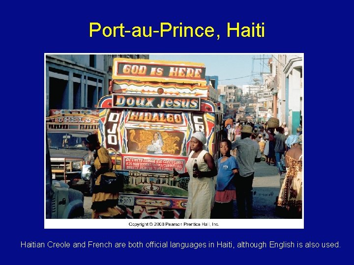 Port-au-Prince, Haitian Creole and French are both official languages in Haiti, although English is