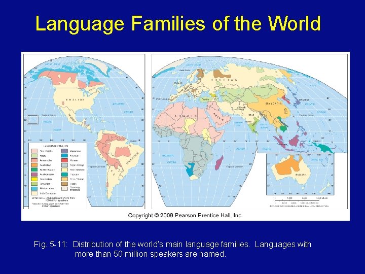 Language Families of the World Fig. 5 -11: Distribution of the world’s main language