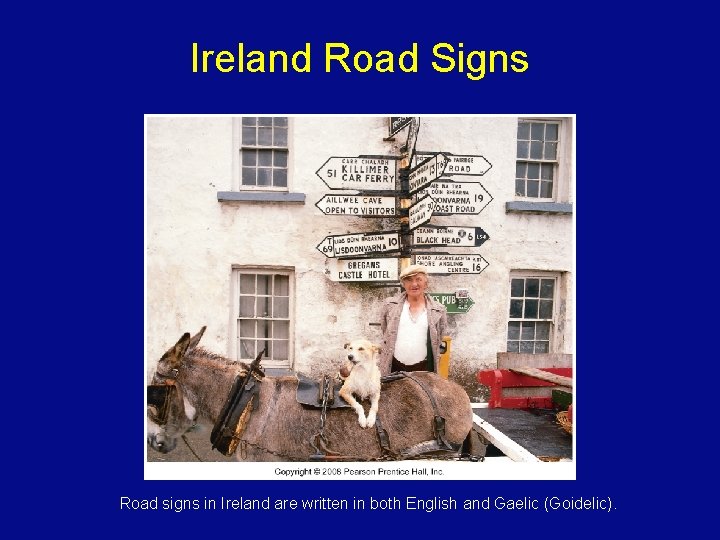 Ireland Road Signs Road signs in Ireland are written in both English and Gaelic