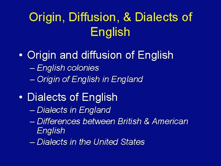 Origin, Diffusion, & Dialects of English • Origin and diffusion of English – English