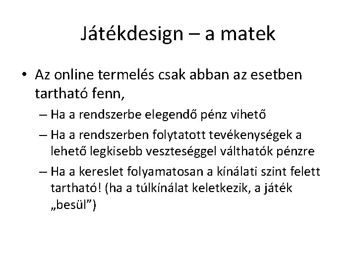 Játékdesign – a matek • Az online termelés csak abban az esetben tartható fenn,