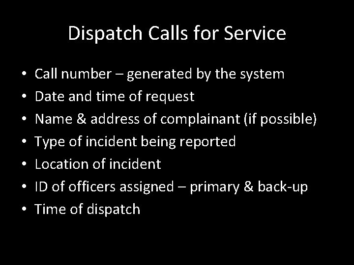 Dispatch Calls for Service • • Call number – generated by the system Date