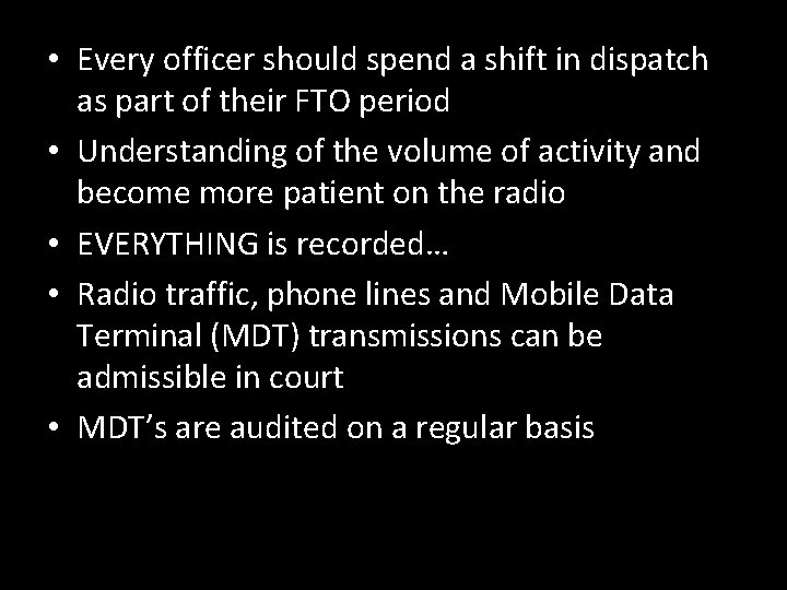 • Every officer should spend a shift in dispatch as part of their