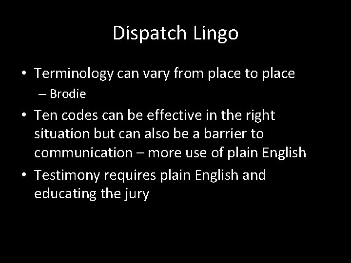 Dispatch Lingo • Terminology can vary from place to place – Brodie • Ten