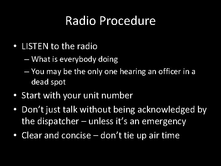 Radio Procedure • LISTEN to the radio – What is everybody doing – You