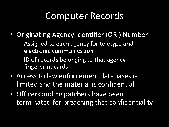 Computer Records • Originating Agency Identifier (ORI) Number – Assigned to each agency for