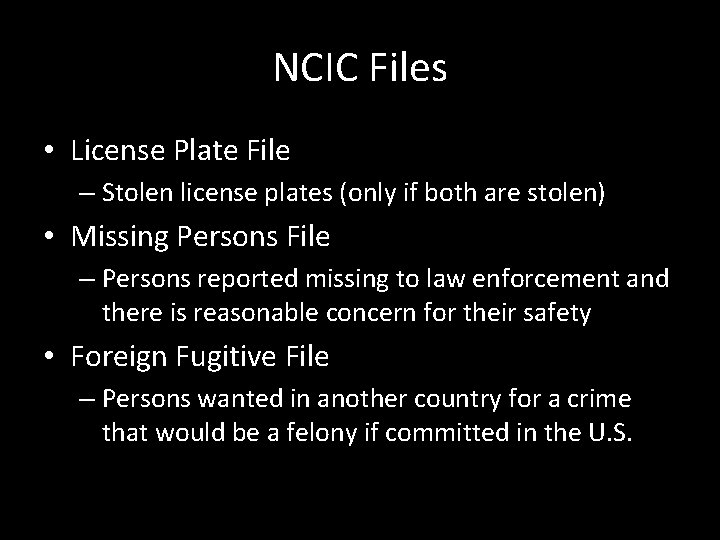 NCIC Files • License Plate File – Stolen license plates (only if both are