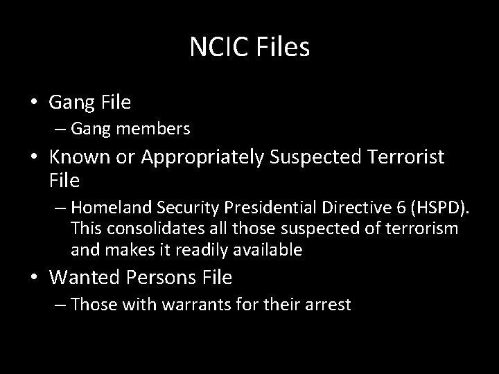 NCIC Files • Gang File – Gang members • Known or Appropriately Suspected Terrorist