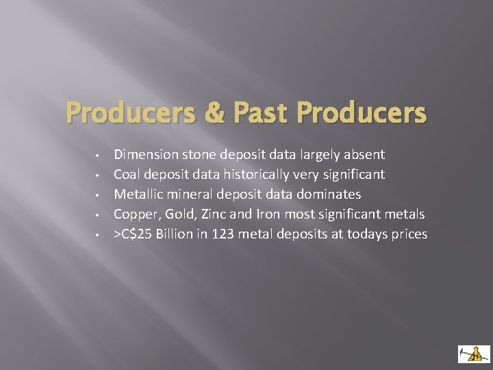 Producers & Past Producers • • • Dimension stone deposit data largely absent Coal