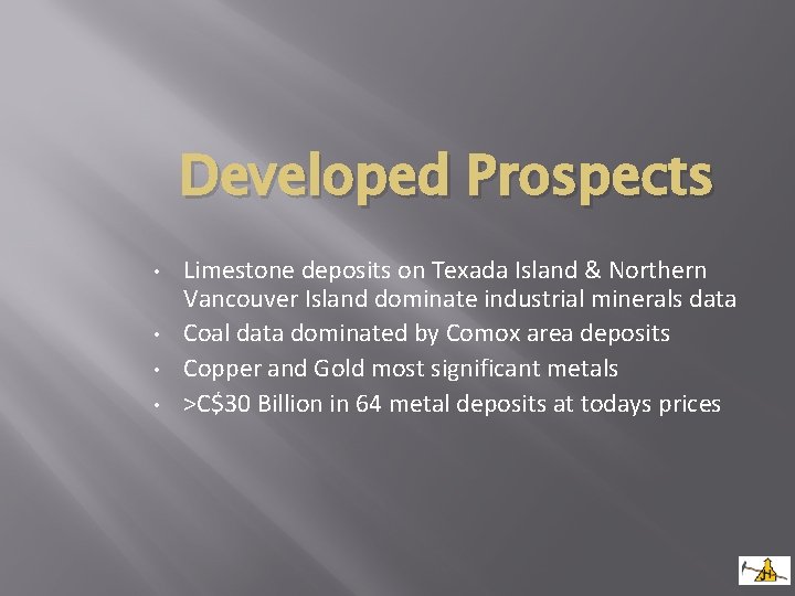 Developed Prospects • • Limestone deposits on Texada Island & Northern Vancouver Island dominate