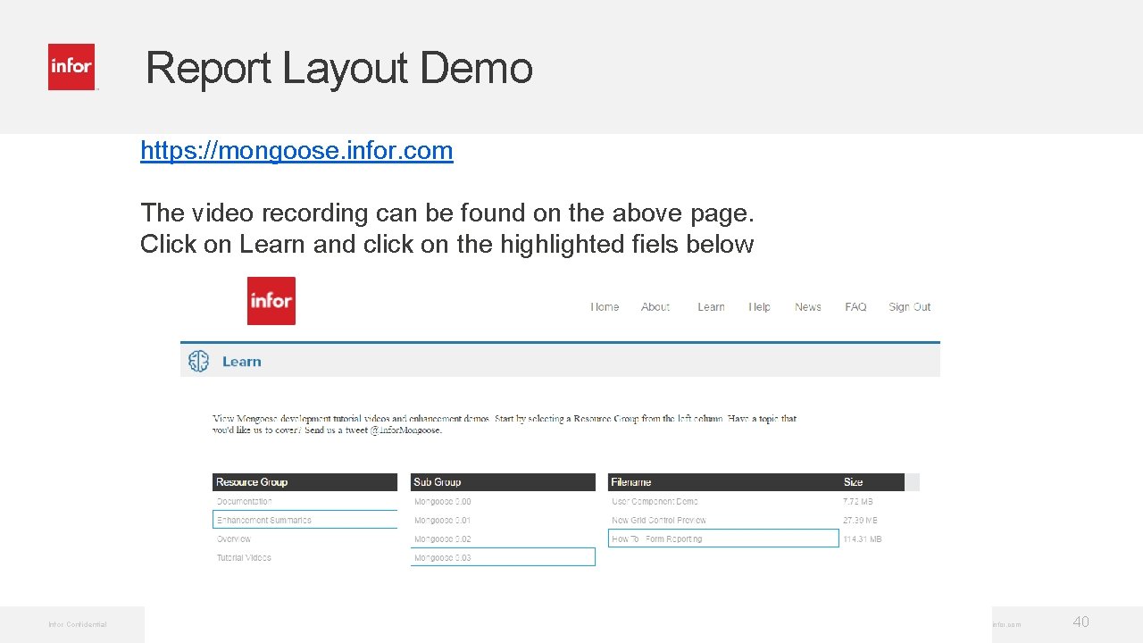 Report Layout Demo https: //mongoose. infor. com The video recording can be found on