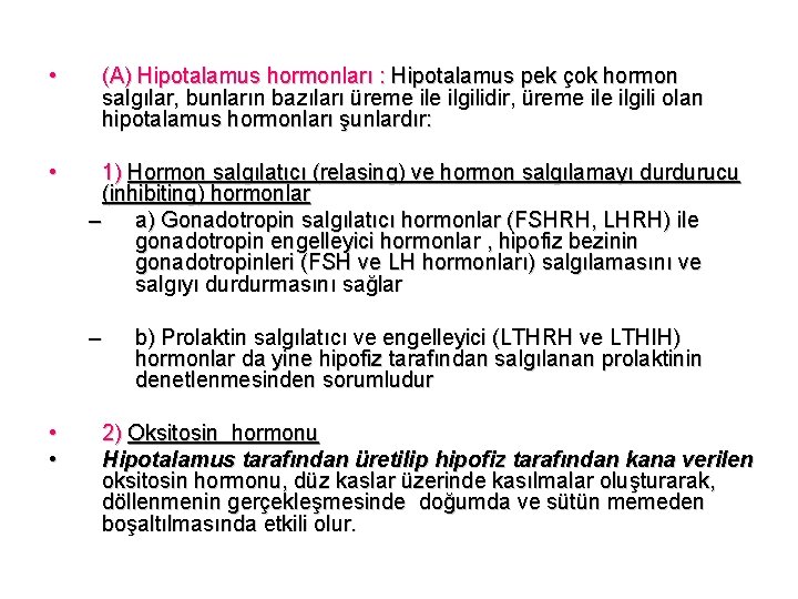  • • (A) Hipotalamus hormonları : Hipotalamus pek çok hormon salgılar, bunların bazıları