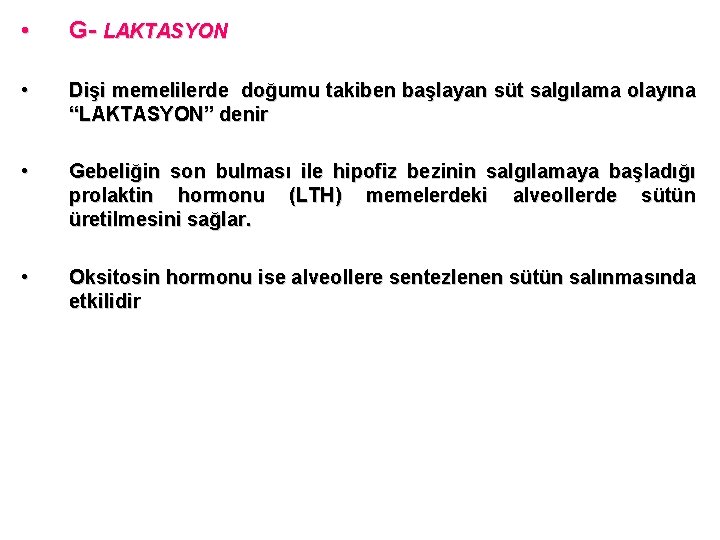  • G- LAKTASYON • Dişi memelilerde doğumu takiben başlayan süt salgılama olayına “LAKTASYON”