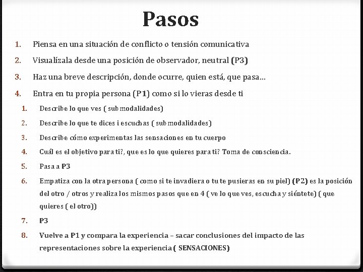 Pasos 1. Piensa en una situación de conflicto o tensión comunicativa 2. Visualízala desde