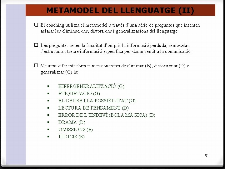 METAMODEL LLENGUATGE (II) q El coaching utilitza el metamodel a través d’una sèrie de