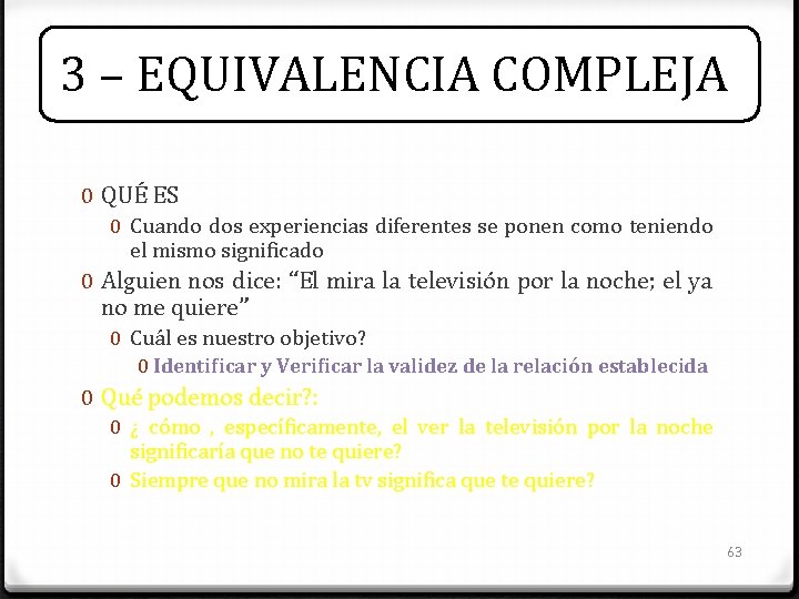 3 – EQUIVALENCIA COMPLEJA 0 QUÉ ES 0 Cuando dos experiencias diferentes se ponen